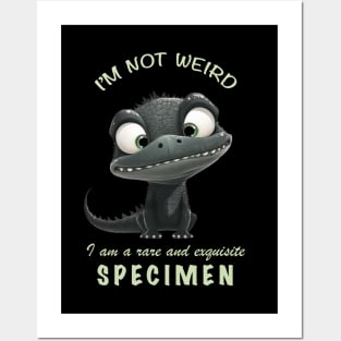 Crocodile I'm Not Weird I'm A Rare and Exquisite Specimen Cute Adorable Funny Quote Posters and Art